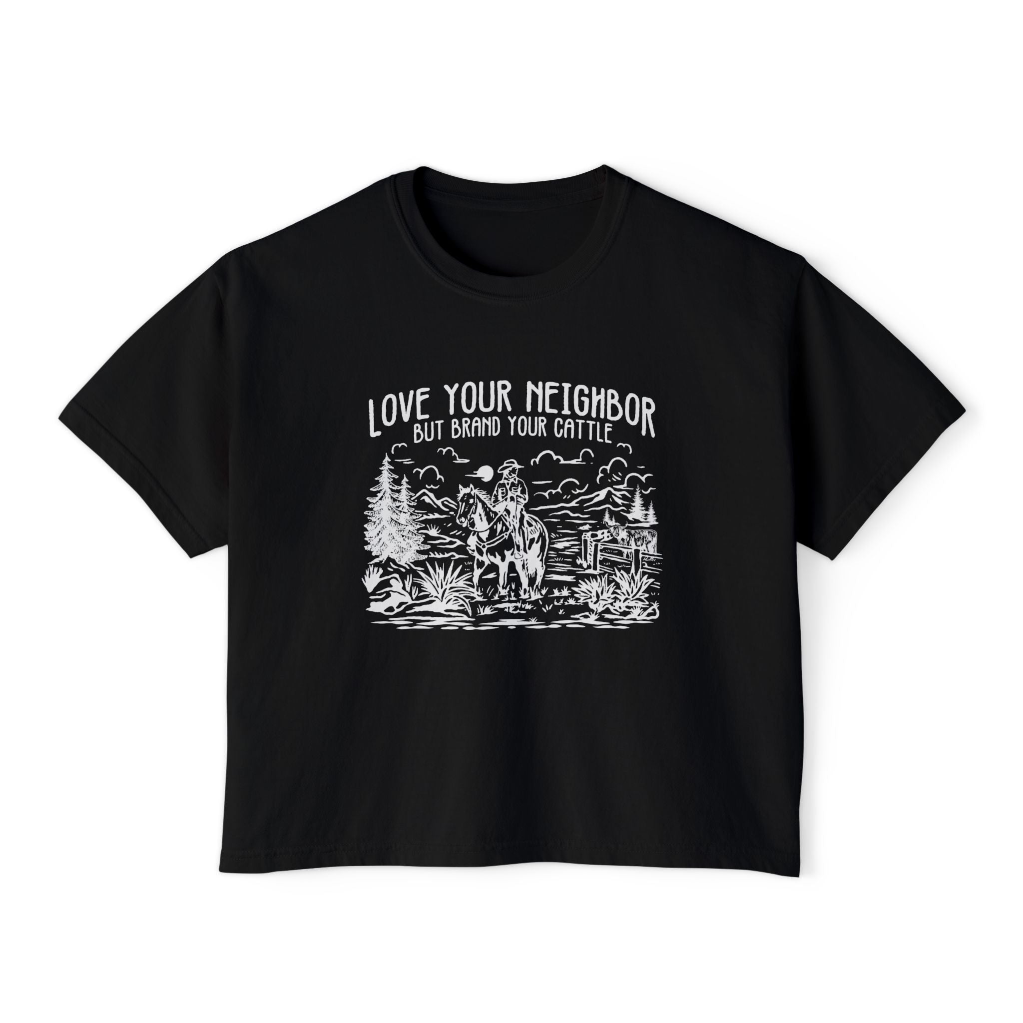 Love Your Neighbor, But Brand Your Cattle | Women’s Boxy Farm T-Shirt