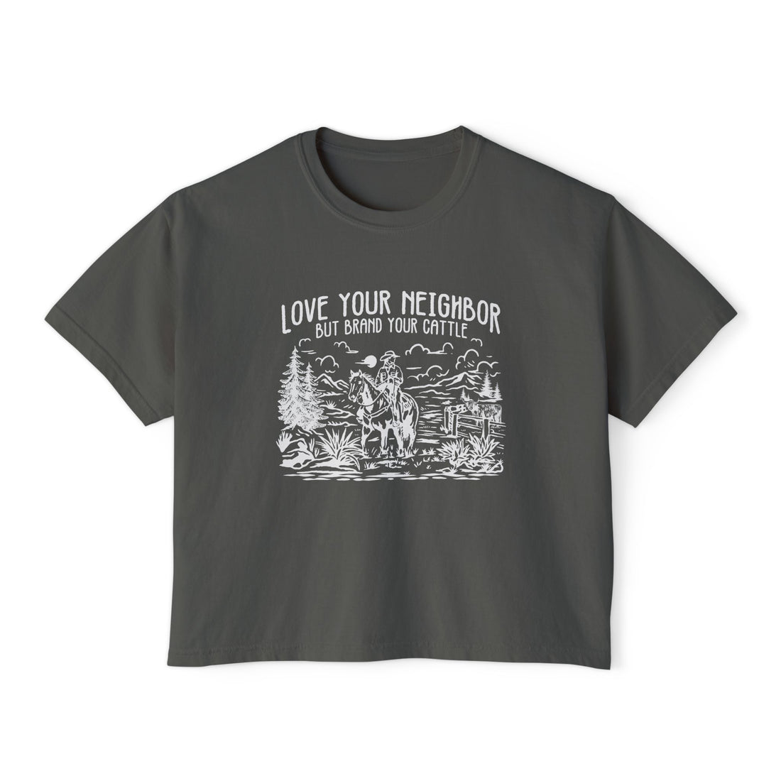 Love Your Neighbor, But Brand Your Cattle | Women’s Boxy Farm T-Shirt
