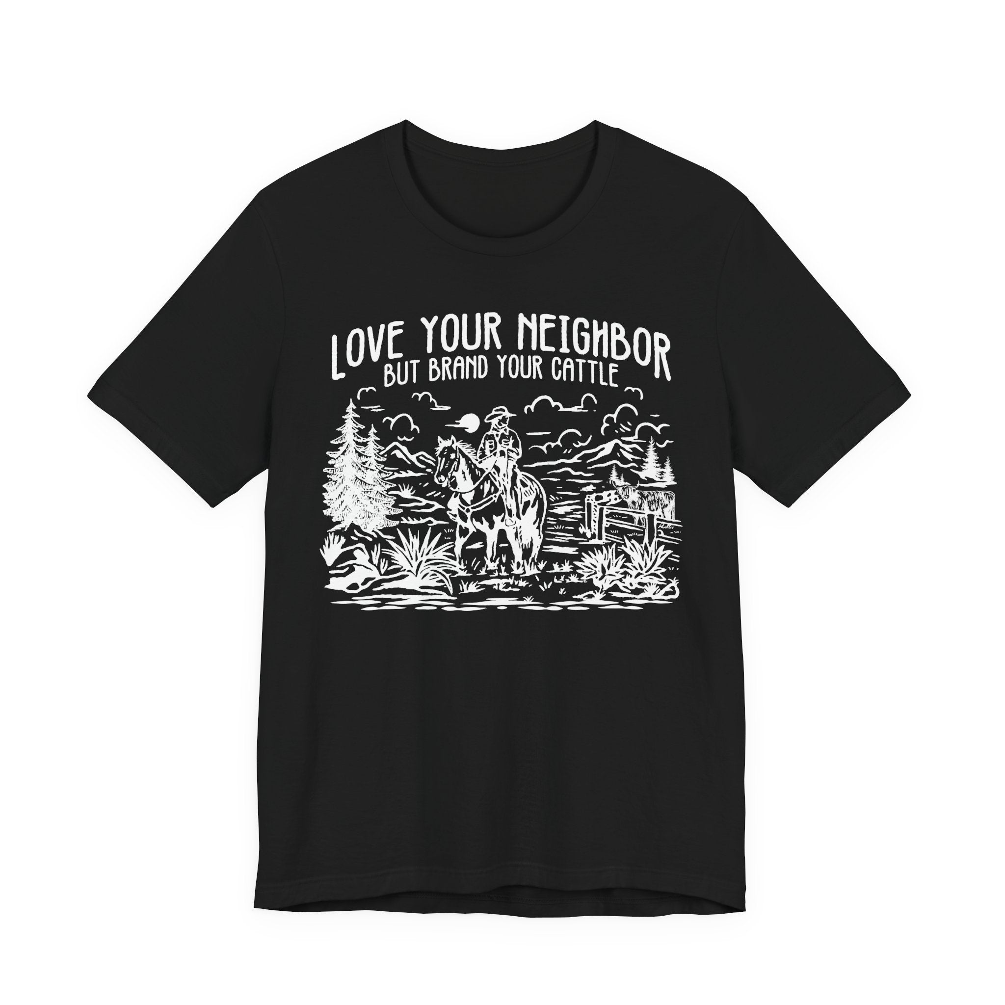 Love Your Neighbor, But Brand Your Cattle | Bella+Canvas T-Shirt