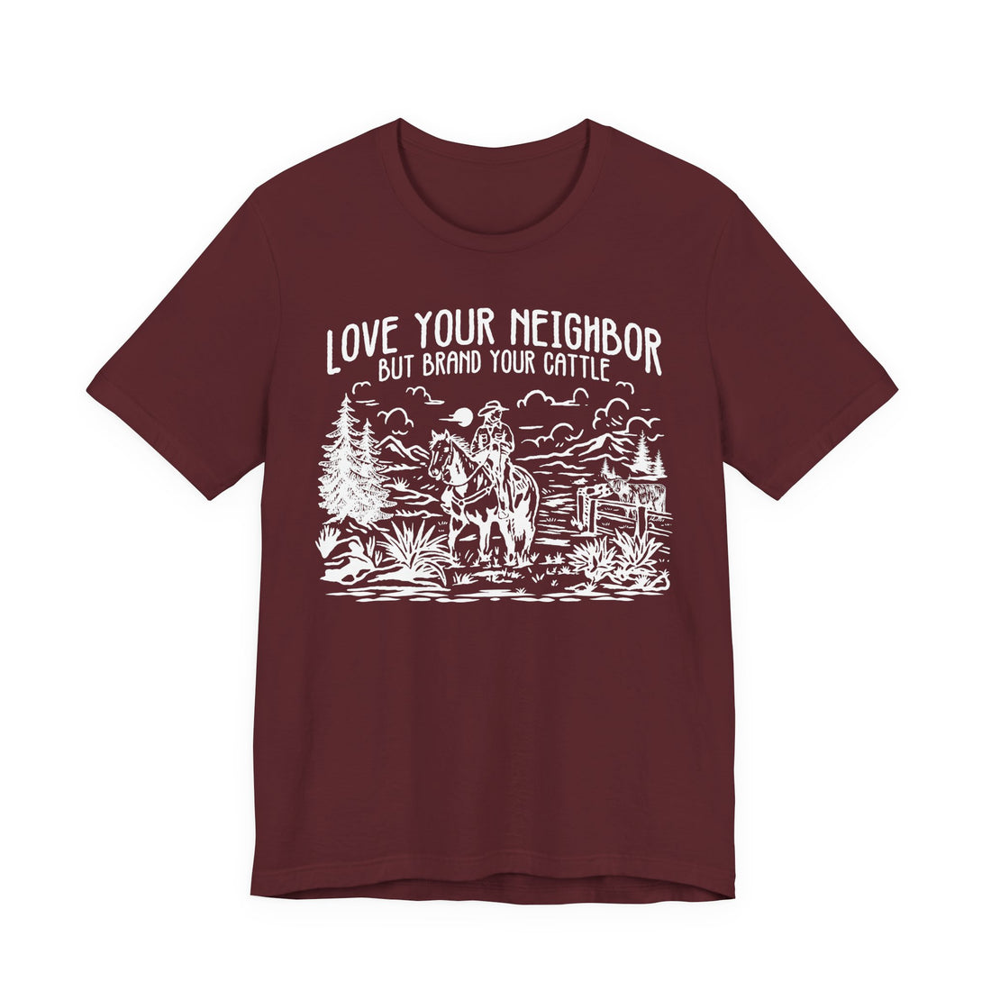 Love Your Neighbor, But Brand Your Cattle | Bella+Canvas T-Shirt