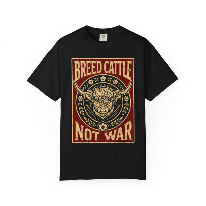 Breed Cattle, Not War | Highland Cow Comfort Colors T-Shirt