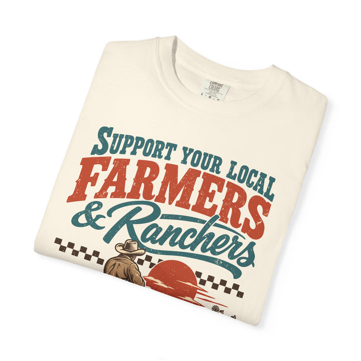Support Your Local Farmers & Ranchers | Comfort Colors T-Shirt