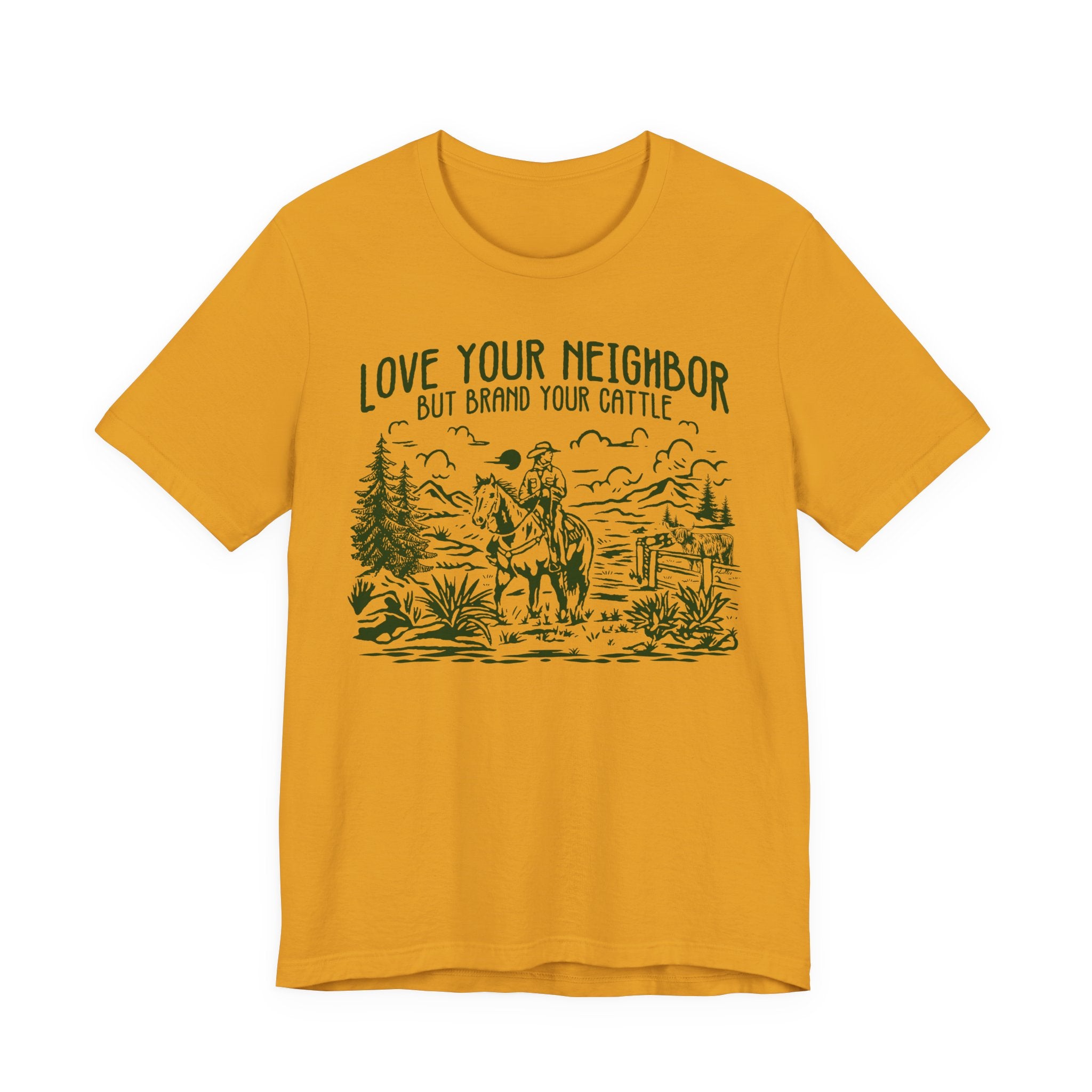 Love Your Neighbor, But Brand Your Cattle | Bella+Canvas T-Shirt