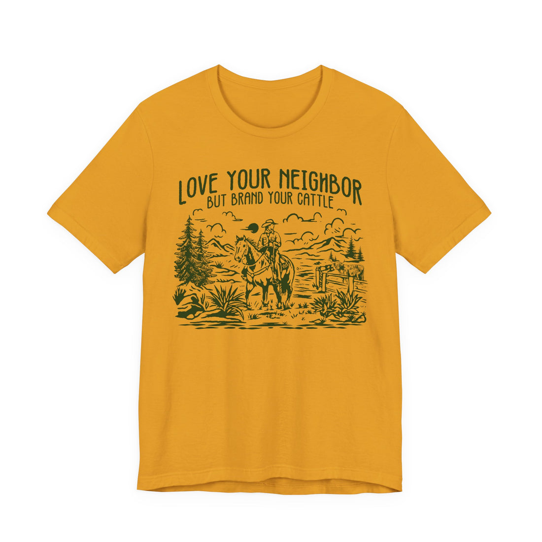 Love Your Neighbor, But Brand Your Cattle | Bella+Canvas T-Shirt